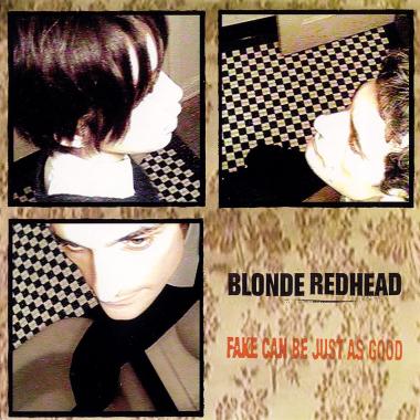 Blonde Redhead -  Fake Can Be Just as Good